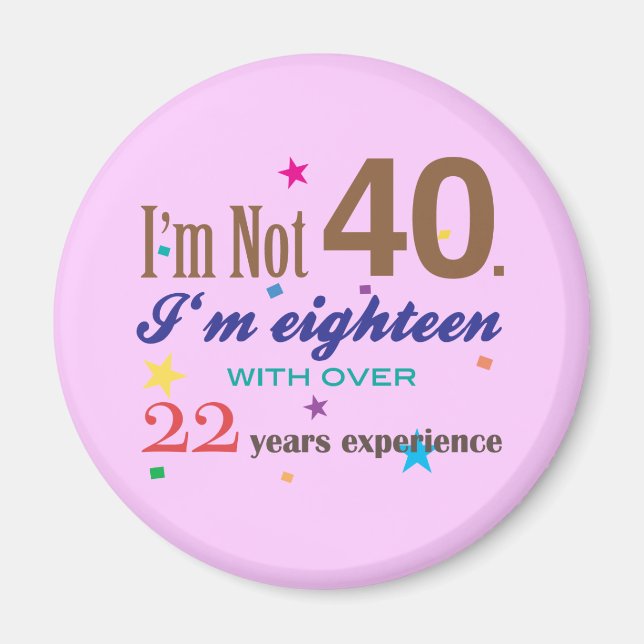 Jag är inte 40 - Lustigt födelsedagspresent Magnet (Framsidan)