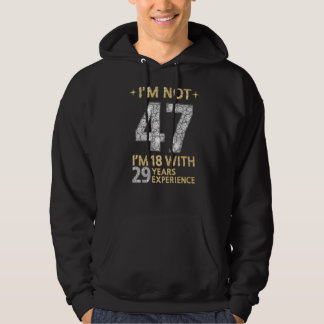 Jag är inte 47 år 18 med 29 års erfarenhet 47 år B Hoodie