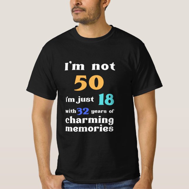 Jag är inte 50 år, jag är bara 18 med 32 år. t shirt (Framsida)