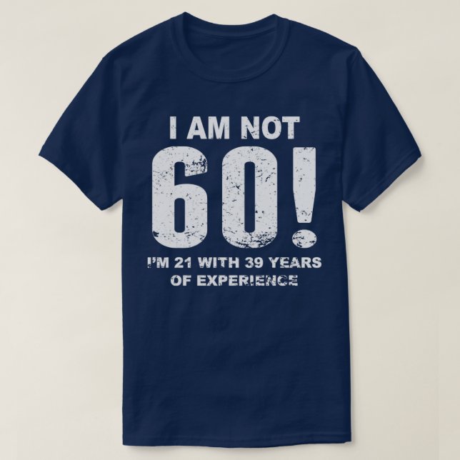 Jag är inte 60 60-årsdagen t shirt (Design framsida)