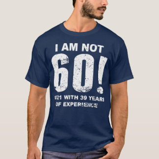 Jag är inte 60 60-årsdagen t shirt