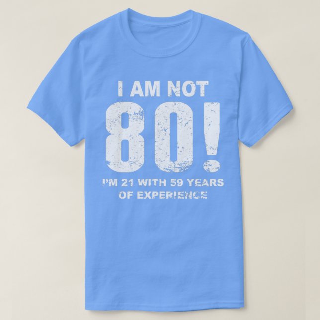 Jag är inte 80 80 på födelsedagen t shirt (Design framsida)