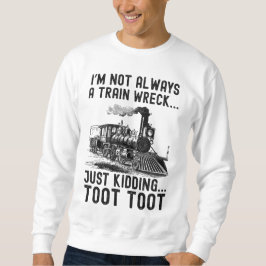 Jag är inte alltid en tågkatastrof Bara skojar Lång Ärmad Tröja