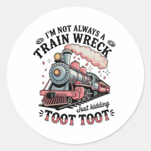 Jag är inte alltid en tågkrasch, bara skojar Toot Runt Klistermärke
