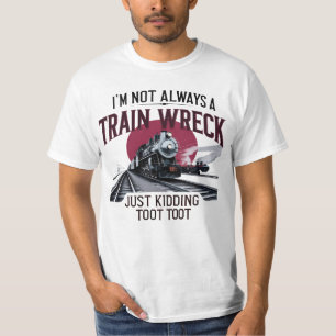 Jag är inte alltid ett Tåg-vrak bara Didding Toot T Shirt