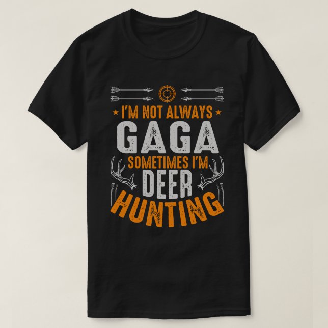 Jag är inte alltid GAGA ibland jag är Hjort Jakt T Shirt (Design framsida)