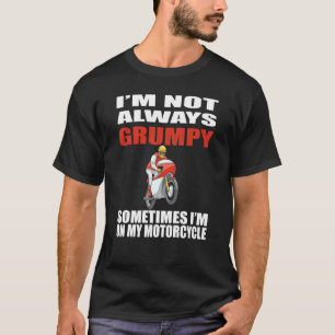 Jag är inte alltid grumlig ibland när jag är på mi t shirt