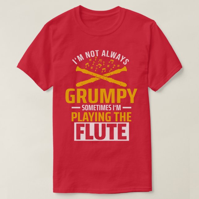 Jag är inte alltid grumpy Flute Flutist T Shirt (Design framsida)