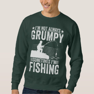 JAG ÄR INTE ALLTID GRUMPY IBEMOT ATT JAG FISKAR LÅNG ÄRMAD TRÖJA