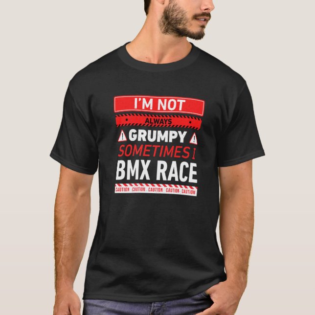 Jag är inte alltid grumpy ibland jag Bmx Tävling B T Shirt (Framsida)