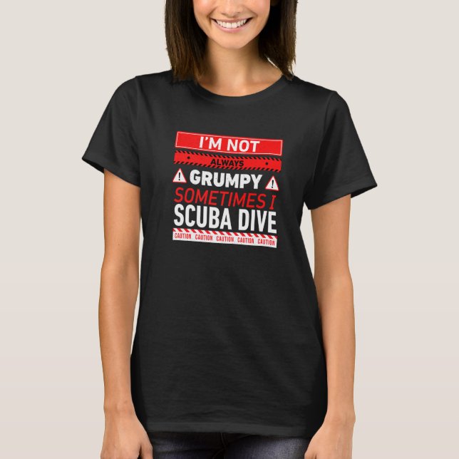 Jag är inte alltid grumpy ibland när jag dykdykare t shirt (Framsida)