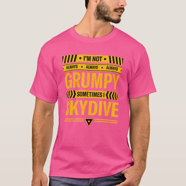 Jag är inte alltid grumpy ibland när jag Skydive S T Shirt (Framsida)