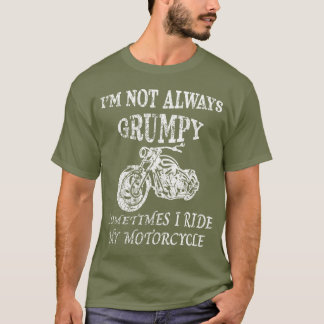 JAG ÄR INTE ALLTID GRUMPY, JAG RÖR min motorcykel T Shirt