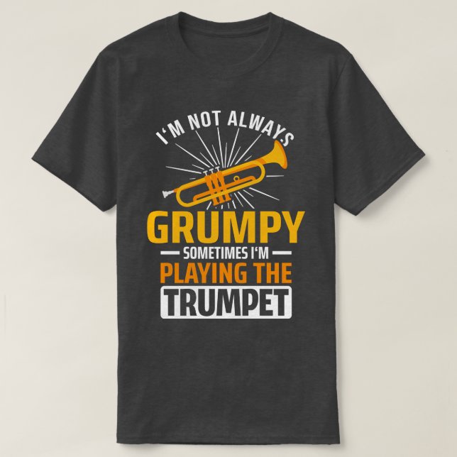 Jag är inte alltid grumpy Trumpet T Shirt (Design framsida)