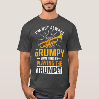 Jag är inte alltid grumpy Trumpet T Shirt