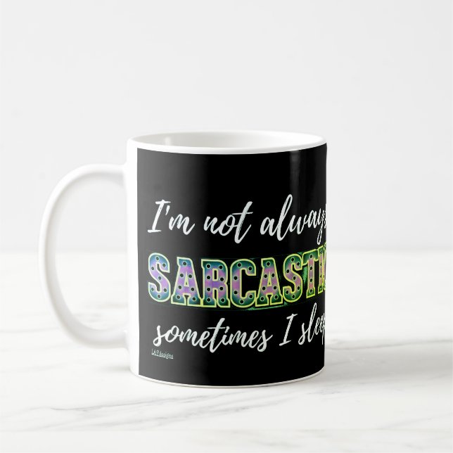 JAG ÄR INTE ALLTID SARCASTIC, IBLAND SLEEP KAFFEMUGG (Vänster)