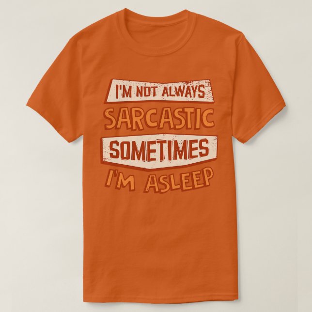 Jag är inte alltid sarkastisk ibland ibland jag är t shirt (Design framsida)