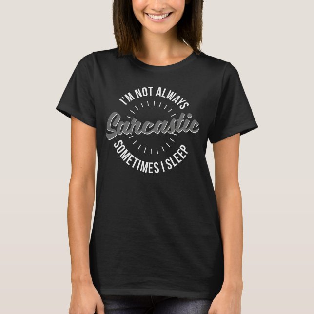 Jag är inte alltid sarkastisk ibland jag sover lus t shirt (Framsida)