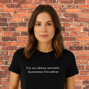 Jag är inte alltid sarkastisk. t shirt