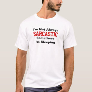 Jag är inte alltid sarkastisk tee shirt