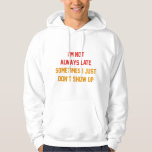 Jag är inte alltid sen hoodie