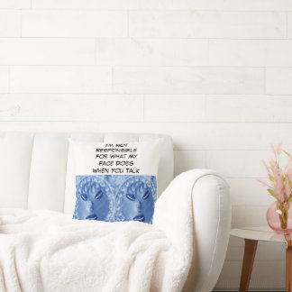 Jag är inte ansvarig för vad min Ansikte gör när d Kudde