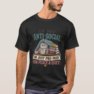 Jag är inte anti-social, bara förbetald för fred o t shirt