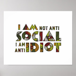 Jag är inte anti-social jag är anti-idiot. Sarkast Poster