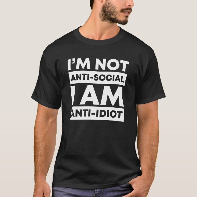 Jag är inte anti-social. Jag är antiidiot. T Shirt (Framsida)