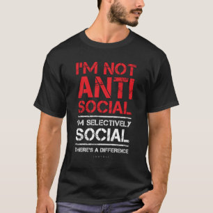 Jag är inte anti-Social... Jag är selektivt Sarcas T Shirt