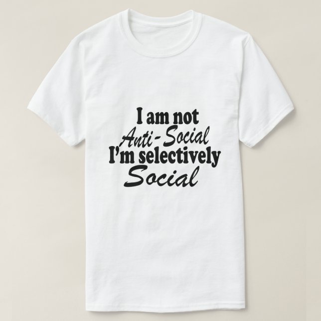 Jag är inte anti-Social. Jag är selektivt Social N T Shirt (Design framsida)