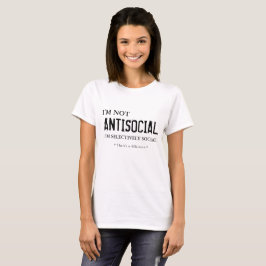 Jag är inte ANTISOCIAL, jag är selektiv social (vi Tee