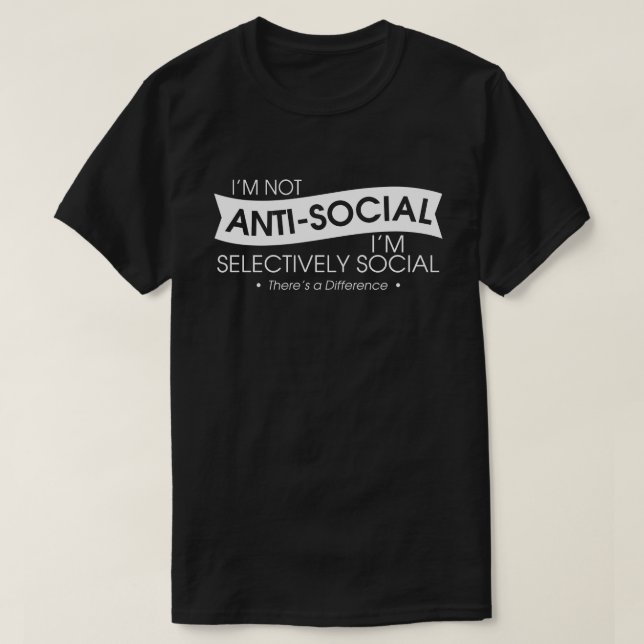 Jag är inte antisocial jag är selektivt Social T Shirt (Design framsida)