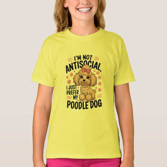 Jag är inte antisocial jag föredrar min Pudel Hund T Shirt (Framsida)