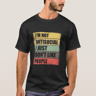 Jag är inte antisocial, jag gillar bara inte männi t shirt