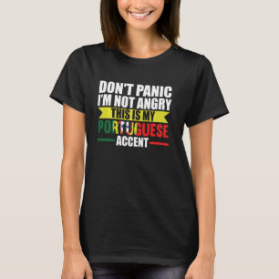 Jag är inte arg att det här är Portugals accent T Shirt