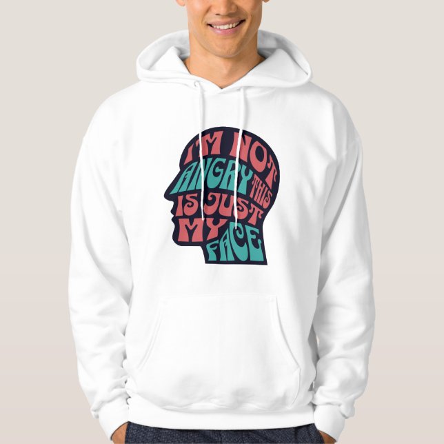 Jag är inte Arg att det här bara är mitt Ansikte-i Hoodie (Framsida)