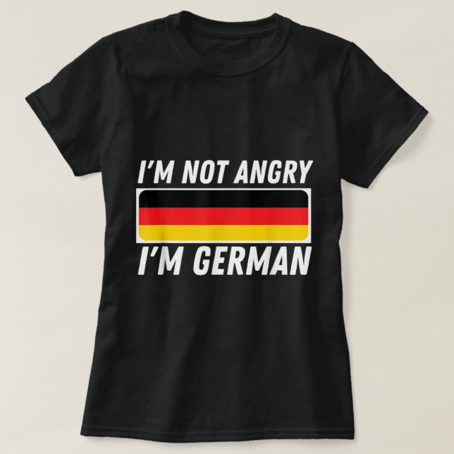 Jag är inte Arg att jag är tysk - Tyskland Flagga T Shirt (Design framsida)