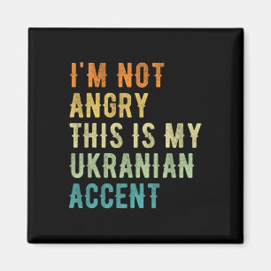 Jag är inte arg, det här är min ukrainska accent - magnet