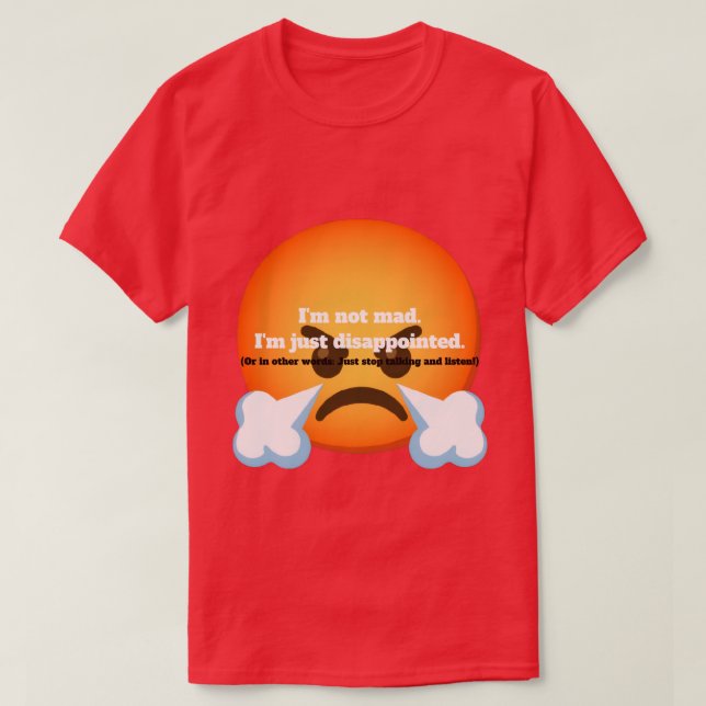 Jag är inte arg. Jag är bara besviken. T Shirt (Design framsida)