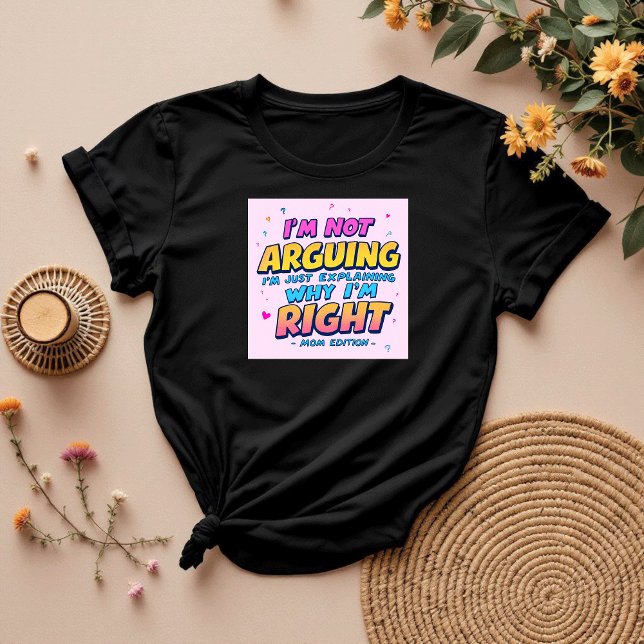 Jag är inte arguing | Funny gåva till Mamma | Humo T Shirt (Skapare uppladdad)