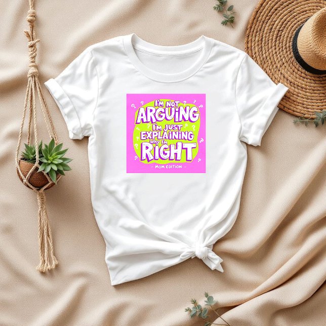 Jag är inte arguing | Funny Mors dag Gift | Mamma T Shirt (Skapare uppladdad)