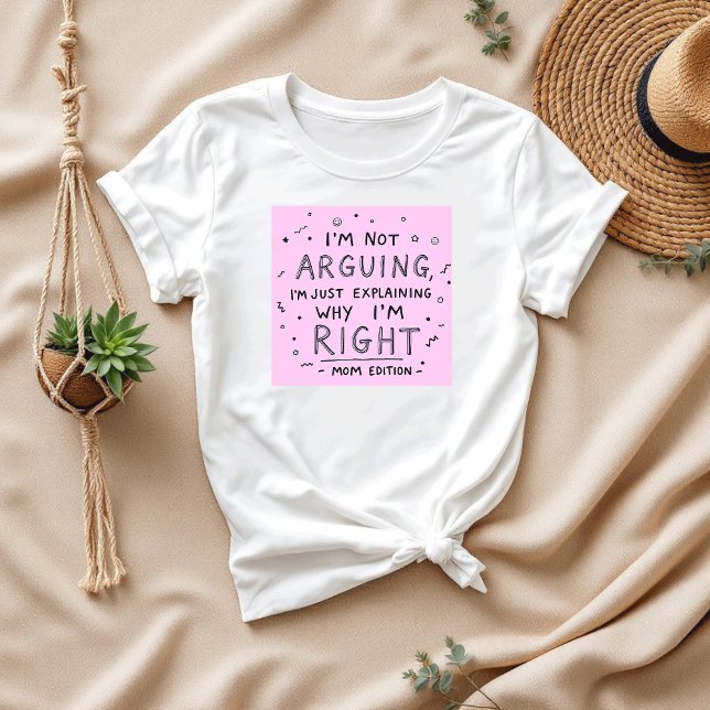 Jag är inte arguing | Funny Sarcastic Mamma T Shirt (Skapare uppladdad)