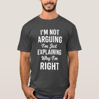 Jag är inte Arguing Funny Sarcastic Quote T Shirt