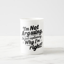 Jag är inte arguing, jag förklarar bara varför jag benporslin mugg