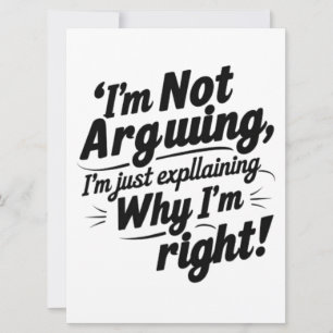 Jag är inte arguing, jag förklarar bara varför jag inbjudningar
