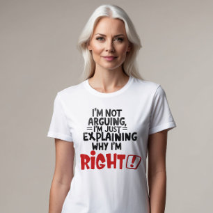 Jag är inte arguing, jag förklarar bara varför jag t shirt