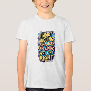 Jag är inte arguing, jag förklarar bara varför jag t shirt