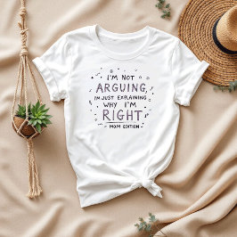 Jag är inte arguing | Sarcastic Gift för Mamma | F T Shirt