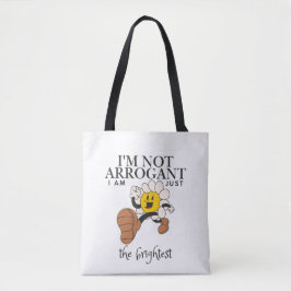 Jag är inte arrogant, jag är bara den smartaste tygkasse